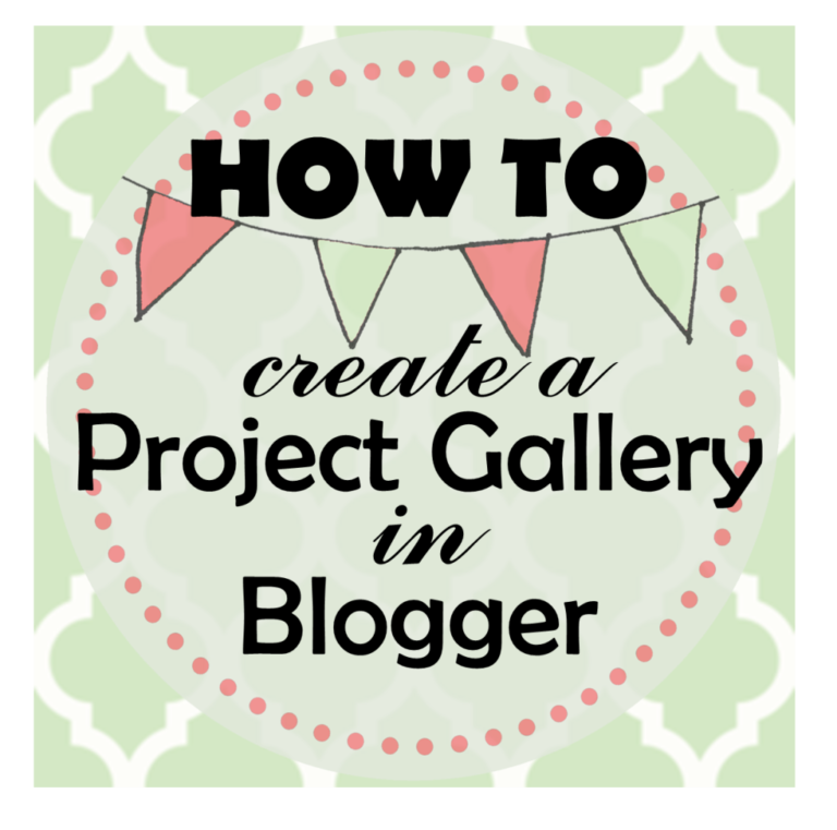 How To: Create a Project Gallery in Blogger