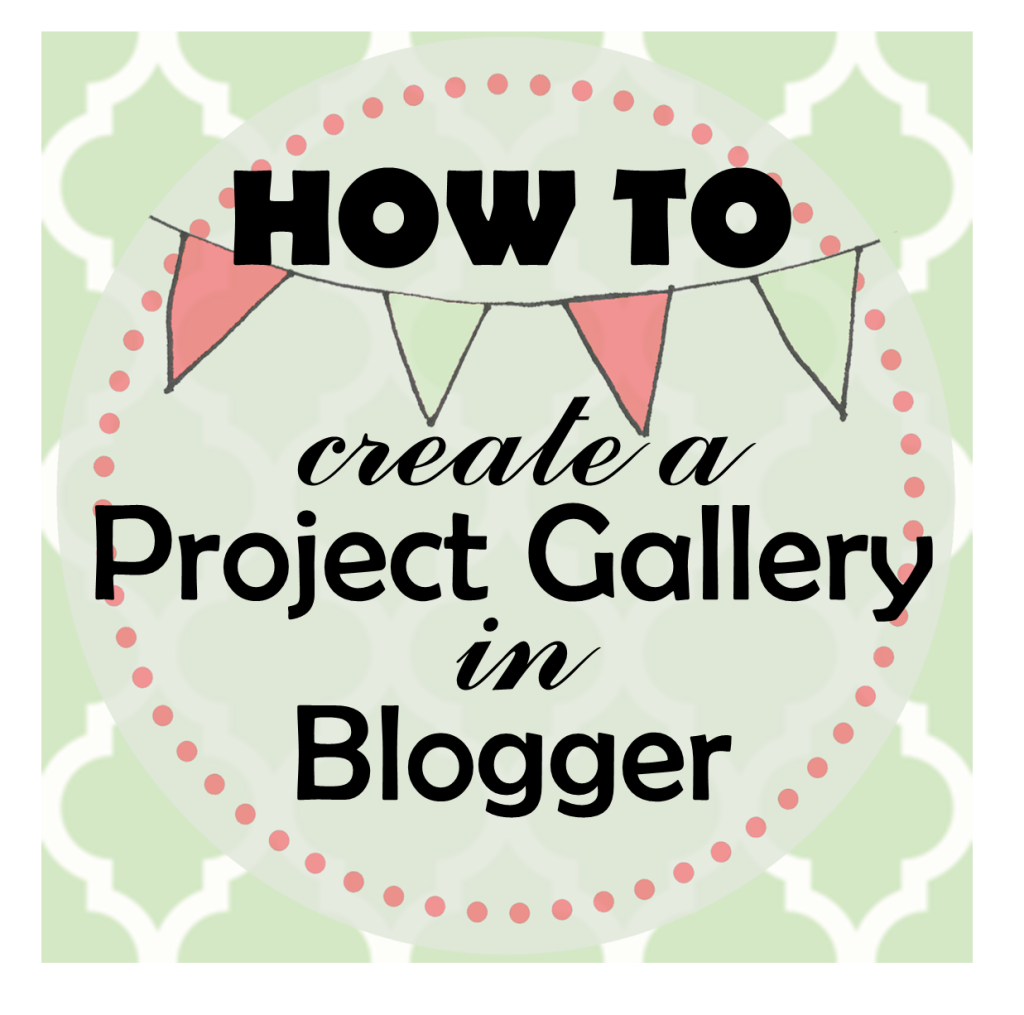 How To: Create a Project Gallery in Blogger – Craftivity Designs