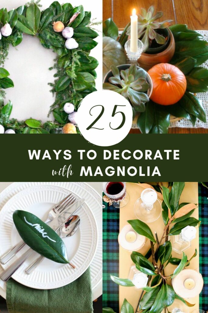 25 Ways to decorate with Magnolia Leaves and Blossoms