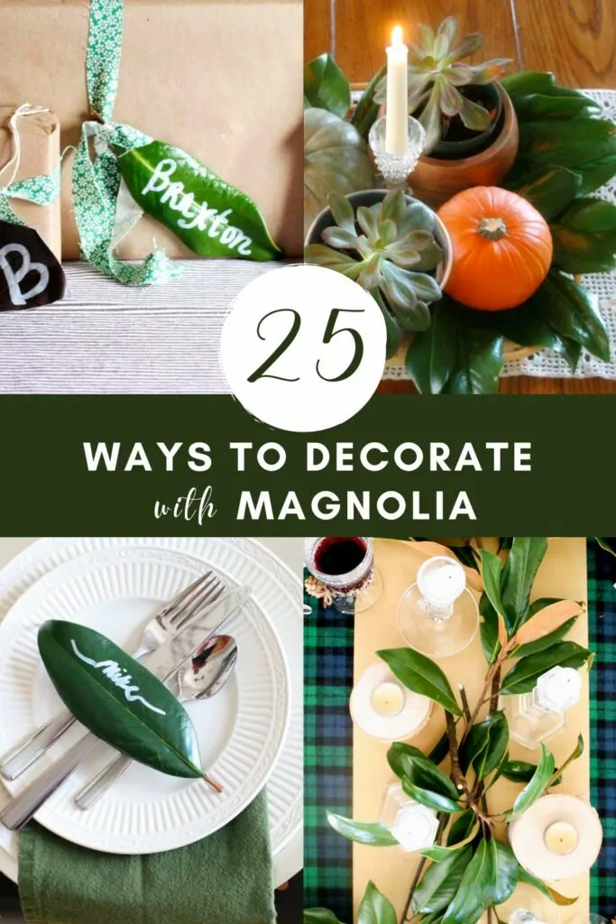 25 Ways to decorate with Magnolia Leaves and Blossoms