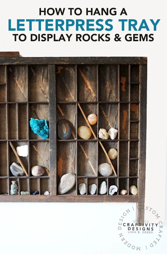 How to Hang a Letterpress Tray to Display Rocks & Gems - by Craftivity Designs